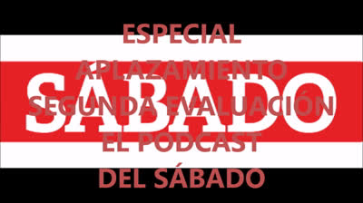El Podcast Del Sábado | Aplazamiento Segunda Evaluación