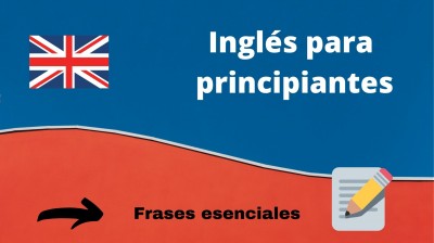 Inglés básico: Frases esenciales para principiantes