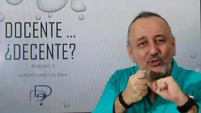 DOCENTE ¿DECENTE? Episodio 3  ALBOROTANDO LA SALA