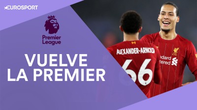 La Premier League vuelve hoy