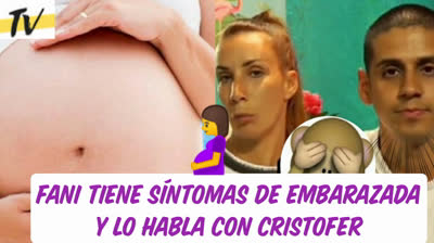 Fani afirma que podría estar embarazada de Christofer en “La Casa Fuerte”