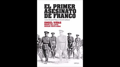 EL PRIMER ASESINATO DE FRANCO: LA MUERTE DEL GENERAL BALMES Y EL INICIO DEL GOLPE DE 1936 (Ángel Viñas)