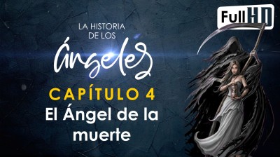 La Historia de los Ángeles | El Ángel de la Muerte| Cap 4/10