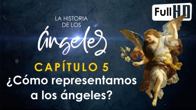 La Historia de los Ángeles | ¿Cómo los representamos? | Cap 5/10
