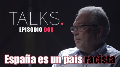 "España es un país racista" - TALKS Episodio 2